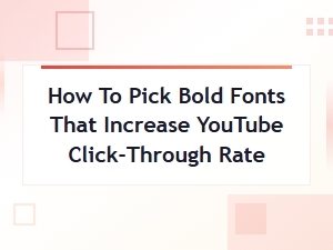 Best Bold Display Fonts to Boost Youtube Click-Through Rate