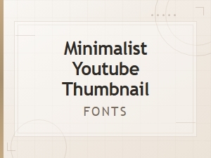Best Minimalist Sans Serif Fonts for Youtube Thumbnails