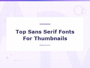 Best Sans Serif Fonts for Thumbnails