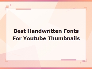 Best Handwritten Fonts for Youtube Thumbnails That Get Clicks