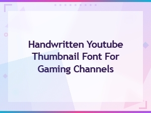 Best Handwritten Youtube Thumbnail Fonts for Gaming Channels 2024